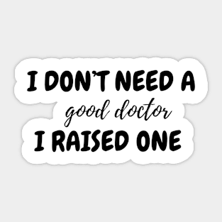 I don't need a good doctor Sticker